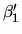 $\beta_{1}'$