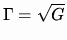 $\Gamma = \sqrt G$